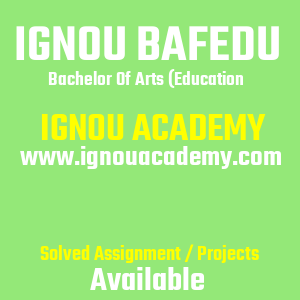 IGNOU BAFEDU SOLVED ASSIGNMENT 2025 2026